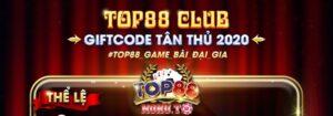 Cách nhận giftcode Top88 cho tân thủ