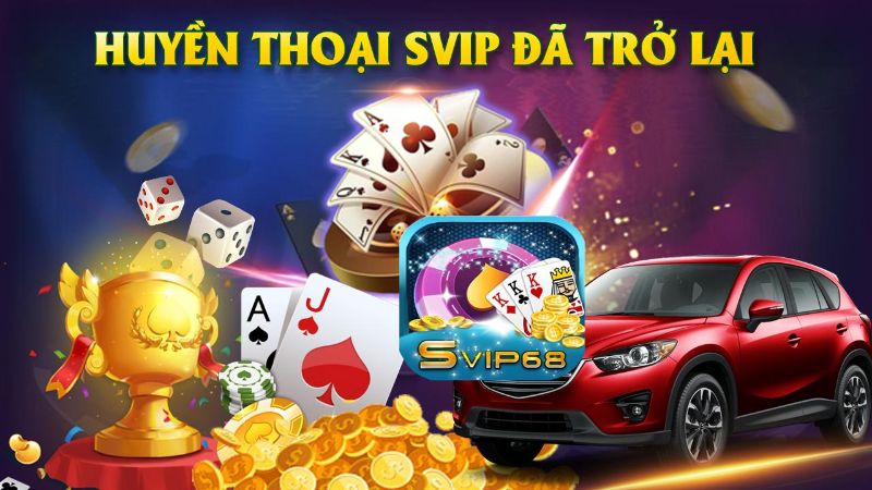 Svip68 – Chơi game hay, giàu ngay tức khắc